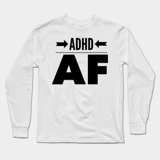 adhd af Long Sleeve T-Shirt